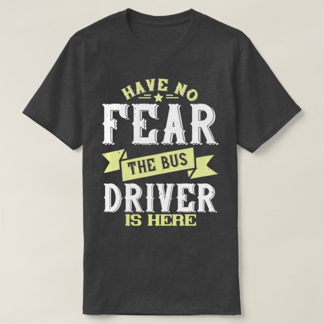 Camiseta No temas que el conductor del autobús esté aquí Gu (Diseño del anverso)