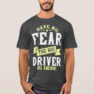Camiseta No temas que el conductor del autobús esté aquí Gu