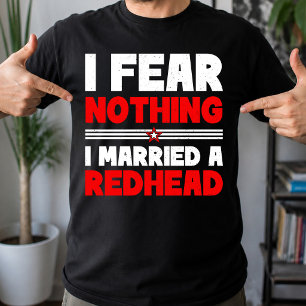 Camiseta No Temo Nada Me Casé Con Una Pelirroja Pelo Rojo