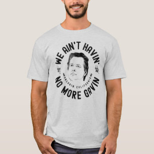 Camiseta No tenemos más Gavin: Gobernador de CA recuerda