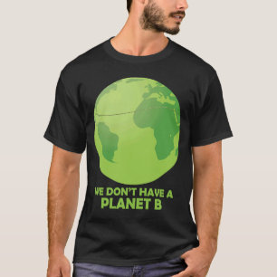Camiseta No tenemos un planeta para salvar la Tierra