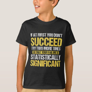 Camiseta No tener éxito Ciencia Pu estadísticamente signifi