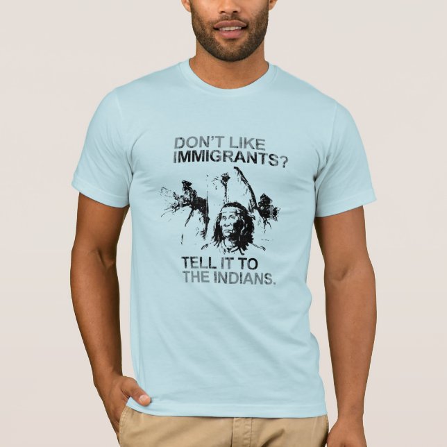Camiseta No tenga gusto de los inmigrantes, lo dicen a los (Anverso)