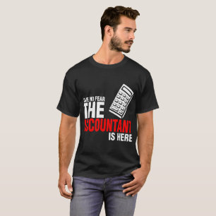 Camiseta No tenga ningún miedo que el contable está aquí
