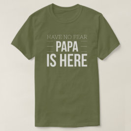 Camiseta No tenga ninguna papá del miedo está aquí