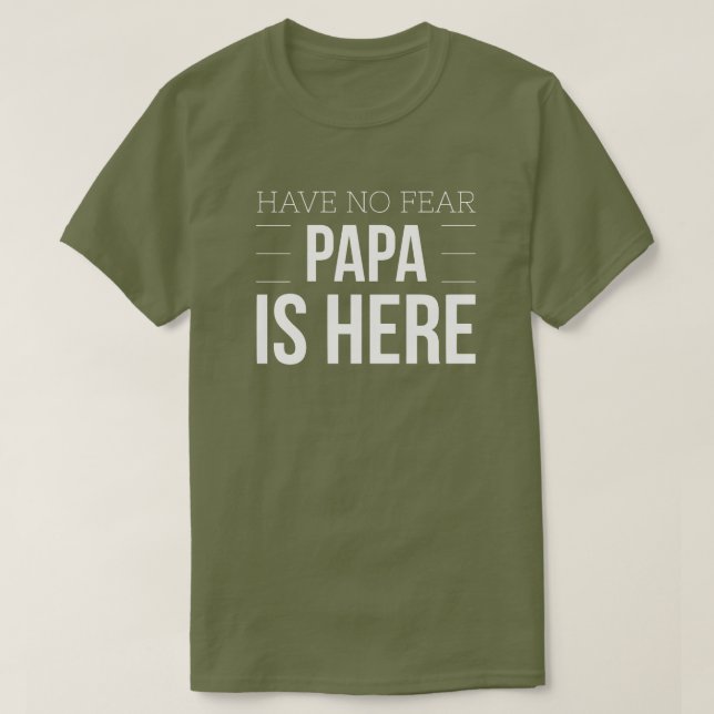 Camiseta No tenga ninguna papá del miedo está aquí (Diseño del anverso)