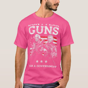 Camiseta No Tengan Miedo A Las Pistolas A Un Gobierno Que T