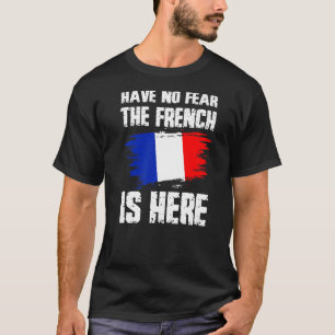 Camiseta No Tengan Miedo A Que Los Franceses Estén Aquí Org
