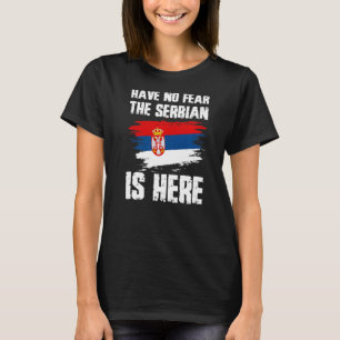 Camiseta No Tengan Miedo A Que Los Serbios Estén Aquí Orgul