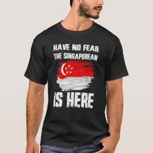 Camiseta No Tengan Miedo A Que Los Singapurenses Estén Aquí