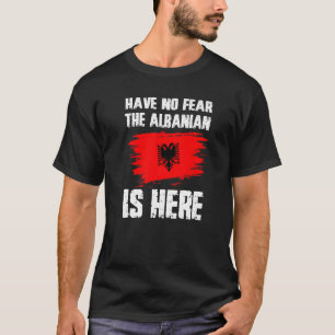 Camiseta No Tengan Miedo De Que El Albanés Está Aquí Bander