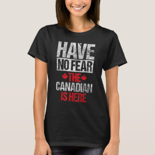 Camiseta No Tengan Miedo De Que El Canadiense Esté Aquí