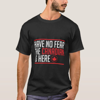 Camiseta No Tengan Miedo De Que El Canadiense Esté Aquí.