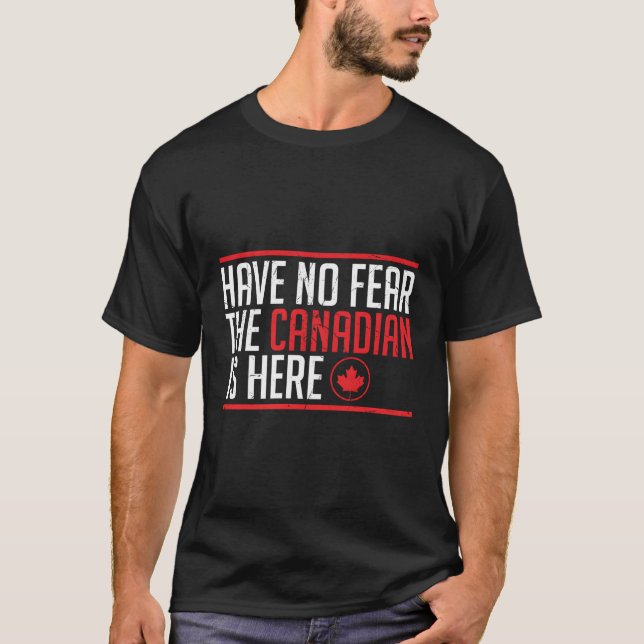 Camiseta No Tengan Miedo De Que El Canadiense Esté Aquí. (Anverso)