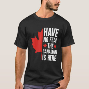 Camiseta No Tengan Miedo De Que El Canadiense Esté Aquí
