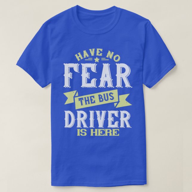 Camiseta No Tengan Miedo De Que El Conductor De Autobús Est (Diseño del anverso)