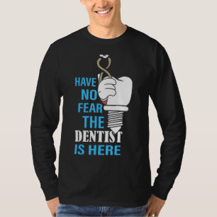 Camiseta No Tengan Miedo De Que El Dentista Está Aquí Odont