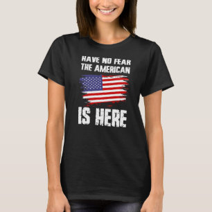 Camiseta No Tengan Miedo De Que El Estadounidense Esté Aquí