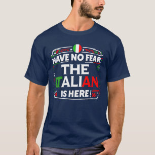 Camiseta ¡No Tengan Miedo De Que El Italiano Está Aquí!