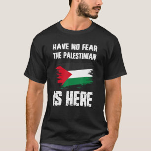 Camiseta No Tengan Miedo De Que El Palestino Está Aquí Pale