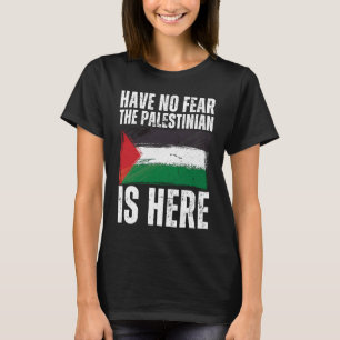 Camiseta No Tengan Miedo De Que El Palestino Está Aquí Pale