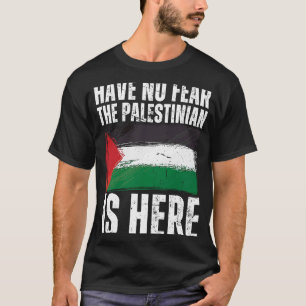 Camiseta No Tengan Miedo De Que El Palestino Está Aquí Pale