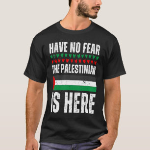Camiseta No Tengan Miedo De Que El Palestino Está Aquí Pale