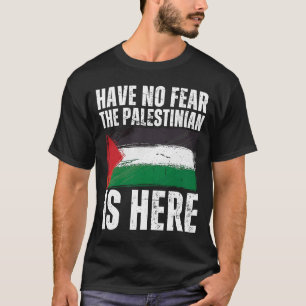 Camiseta No Tengan Miedo De Que El Palestino Está Aquí Pale