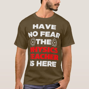 Camiseta No Tengan Miedo De Que El Profesor De Física Esté 