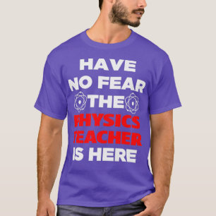 Camiseta No Tengan Miedo De Que El Profesor De Física Esté
