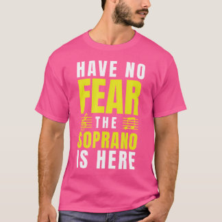 Camiseta No Tengan Miedo De Que El Soprano Está Aquí Choir