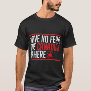Camiseta No Tengan Miedo De Que La Canadiense Esté Aquí.