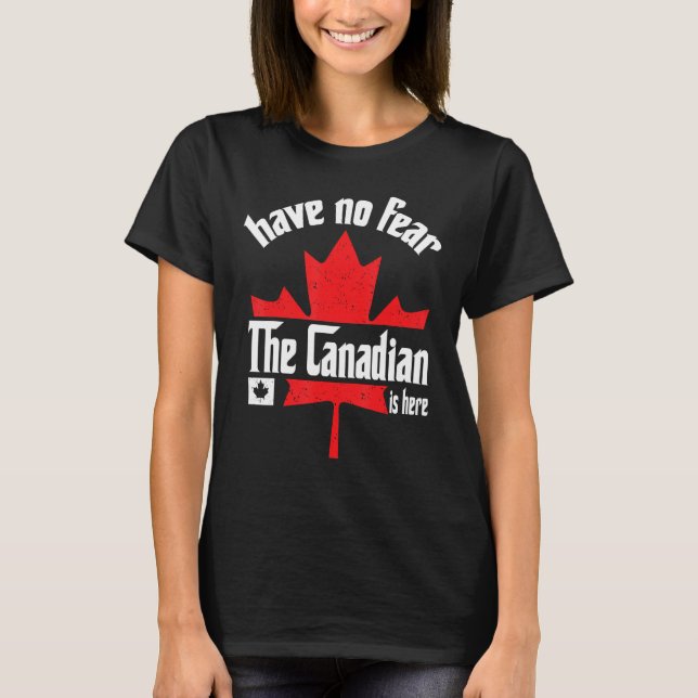 Camiseta No Tengan Miedo De Que La Canadiense Esté Aquí Div (Anverso)