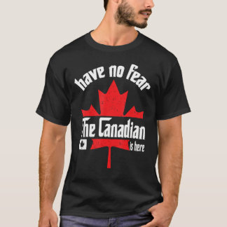 Camiseta No Tengan Miedo De Que La Canadiense Esté Aquí Div