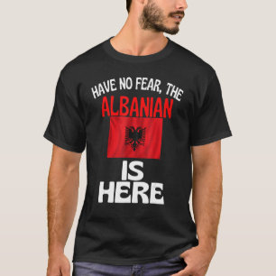 Camiseta No Tengan Miedo De Que Los Albaneses Estén Aquí Al
