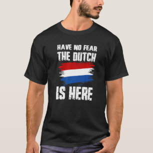 Camiseta No Tengan Miedo De Que Los Holandeses Estén Aquí B