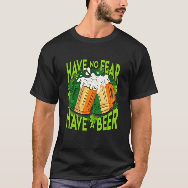 Camiseta No Tengan Miedo De Tener Una Cerveza St Patricks D (Anverso)