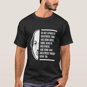 Camiseta No Tengas Miedo a la Grandeza Cita de Shakespeare