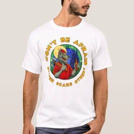 CAMISETA NO TENGAS MIEDO. ASUSTA A OTROS.