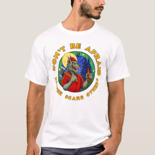 CAMISETA NO TENGAS MIEDO. ASUSTA A OTROS.