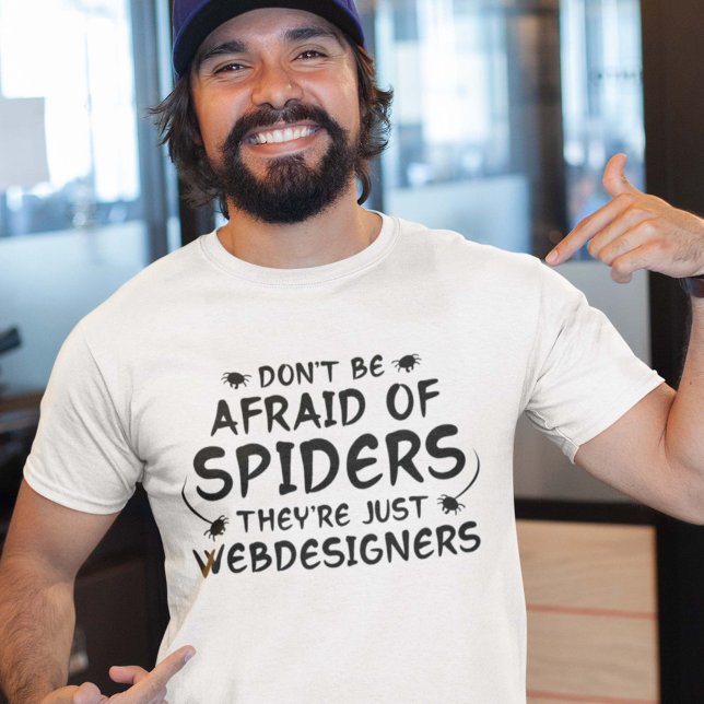 Camiseta No tengas miedo de las arañas (Don't Be Afraid Of Spiders They're Just Webdesigners Shirt)