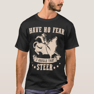 Camiseta No tengas miedo de manejar el piloto de toros de a