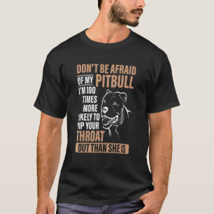 Camiseta No tengas miedo de mi Pitbull, estoy 100 veces más
