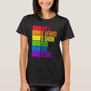 Camiseta No Tengas Miedo De Mostrar Tus Verdaderos Colores