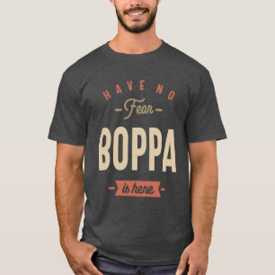 Camiseta No tengas miedo de que Boppa esté aquí - Papá y el