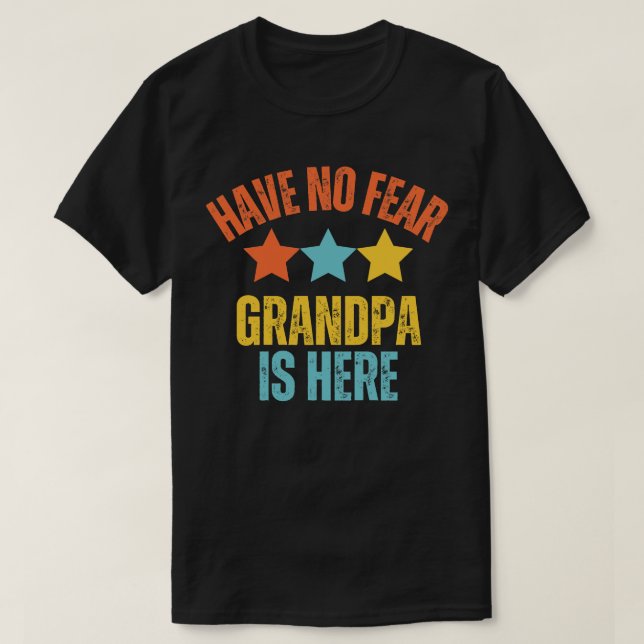 Camiseta No tengas miedo de que el abuelo esté aquí (Diseño del anverso)
