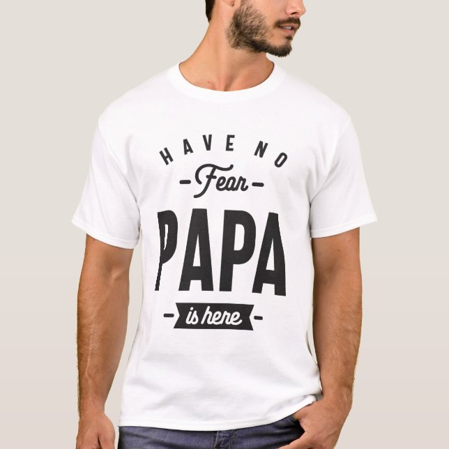 Camiseta No tengas miedo de que papá esté aquí - papá y el  (Anverso)