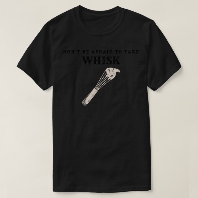 Camiseta No Tengas Miedo De Tomar Whisk (Diseño del anverso)