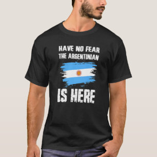 Camiseta No Tengas Miedo El Argentino Está Aquí Bandera Arg