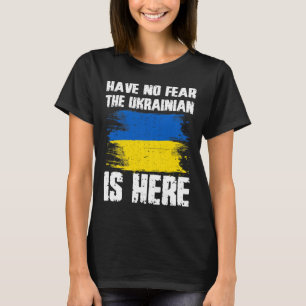 Camiseta No Tengas Miedo El Ucraniano Está Aquí Bandera De